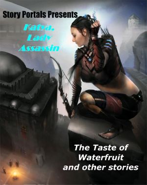 [Katya, Lady Assassin] 01] • The Taste of Waterfruit and Other Stories (Story Portals)